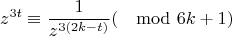 $$z^{3t}\equiv \frac{1}{z^{3(2k-t)}} (\mod 6k+1)$$