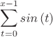 $$\sum_{t=0}^{x-1}sin\left( t\right) $$