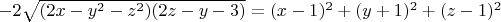 $-2\sqrt{(2x-y^2-z^2)(2z-y-3)}=(x-1)^2+(y+1)^2+(z-1)^2$