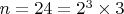 $n = 24 = 2^3  \times 3$