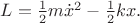 $L=\tfrac{1}{2}m\dot{x}^2-\tfrac{1}{2}kx.$