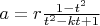 $a= r\frac{1-t^2}{t^2-kt+1} $