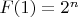 $F(1)=2^n$