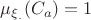 $\mu_{\xi_.} (C_a) = 1$