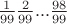 $\frac{1}{99}\frac{2}{99}...\frac{98}{99}$