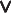 $\pmb{\pmb{\vee}}$