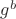 $g^b$