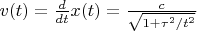 $v(t) = \frac{d}{dt} x(t) = \frac{c}{\sqrt{1+\tau^2/t^2}}$