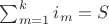 $\sum_{m=1}^{k}{i_m} = S$