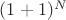 $(1+1)^N$