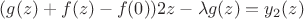$(g(z) + f(z) - f(0))2z -\lambda g(z) = y_2(z)$