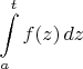 $\displaystyle\int\limits_a^t f(z)\,dz$