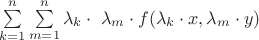 \sum\limits_{k=1}^n\sum\limits_{m=1}^n \lambda_{k}\cdot\ \lambda_{m}\cdot f(\lambda_{k}\cdot x,\lambda_{m}\cdot y)