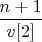 $\dfrac{n+1}{v[2]}$