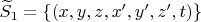 $\widetilde S_1=\{(x,y,z,x',y',z',t)\}$