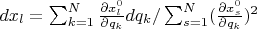 $dx_l=\sum_{k=1}^{N}\frac{\partial x_l^0}{\partial q_k}dq_k/\sum_{s=1}^{N}(\frac{\partial x_s^0}{\partial q_k})^2$