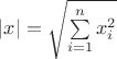 $\left|x\right|=\sqrt{\sum\limits_{i=1}^nx_i^2}$