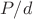 $P/d$