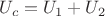 $U_c = U_1 + U_2$