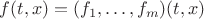 $f(t,x)=(f_1,\ldots,f_m)(t,x)$