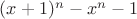 $(x+1)^n - x^n -1$