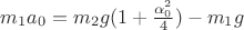 $m_1 a_0 = m_2 g (1 + \frac{\alpha_0^2}{4}) - m_1 g$
