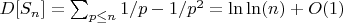 $D[S_n]=\sum_{p \leq n} {1/p -1/p^2}=\ln\ln(n)+O(1)$