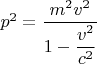 $p^2=\dfrac{m^2v^2}{1-\dfrac{v^2}{c^2}}$
