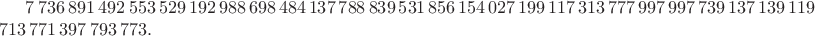 $7\,736\,891\,492\,553\,529\,192\,988\,698\,484\,137\,788\,839\,531\,856\,154\,027\,199\,117\,313\,777\,997\,997\,739\,137\,139\,119\\713\,771\,397\,793\,773.$