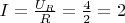 $I = \frac{U_R}{R} = \frac{4}{2} = 2$