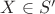 $X\in S'$