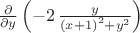 ${\frac {\partial }{\partial y}} \left( -2\,{\frac {y}{ \left( x+1 \right) ^{2}+{y}^{2}}} \right) $
