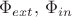 $\Phi_{ext} , \, \Phi_{in}  $