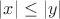 $|x|\le|y|$