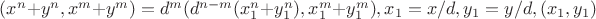 $(x^n+y^n,x^m+y^m)=d^m(d^{n-m}(x_1^n+y_1^n),x_1^m+y_1^m),x_1=x/d,y_1=y/d,(x_1,y_1)$