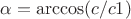 $$\alpha= \arccos(c/c1)$$