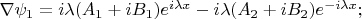 $\nabla \psi_1=i\lambda(A_1+iB_1)e^{i\lambda x} -i\lambda(A_2 +iB_2)e^{-i\lambda x};$