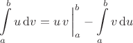 $$\int\limits_a^b u\operatorname{d}\!v=u\,v\,\bigg|_a^b-\int\limits_a^b v\operatorname{d}\!u$$