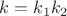 $k=k_1k_2$