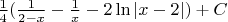 $\frac {1}{4}(\frac {1}{2-x} - \frac {1}{x} - 2 \ln |x-2|) + C$