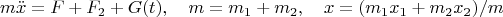 $$m\ddot x=F+F_2+G(t),\quad m=m_1+m_2,\quad x=(m_1x_1+m_2x_2)/m$$