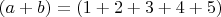 $(a+b)=(1+2+3+4+5)$