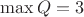 $ \max Q =3$