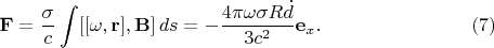 $$\mathbf{F}=\dfrac{\sigma}{c}\int[[\mathbf{\omega},\mathbf{r}],\mathbf{B}]\,ds=-\dfrac{4\pi\omega\sigma R\dot{d}}{3c^2}\mathbf{e}_x.\eqno{(7)}$$