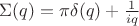 $\Sigma(q)=\pi \delta(q)+\frac {1}{i q}$
