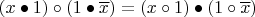 $(x \bullet 1) \circ (1 \bullet \overline{x}) = (x \circ 1) \bullet (1 \circ \overline{x})$