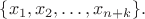 $\{x_1,x_2,\dots,x_{n+k}\}.$
