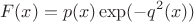 $$F(x)=p(x)\exp (-q^2(x))$$