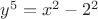 $ y^5 = x^2 - 2^2 $