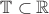 $ \mathbb{T} \subset \mathbb{R}$